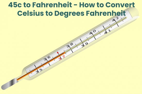 45c to Fahrenheit - How to Convert Celsius to Degrees Fahrenheit