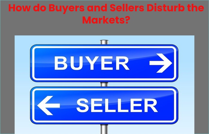 How do Buyers and Sellers Disturb the Markets?