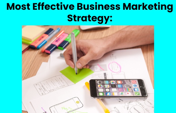 Most Effective Business Marketing Strategy: