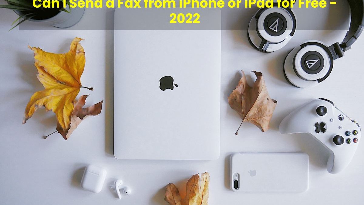 Can I Send a Fax from iPhone or iPad for Free – 2022