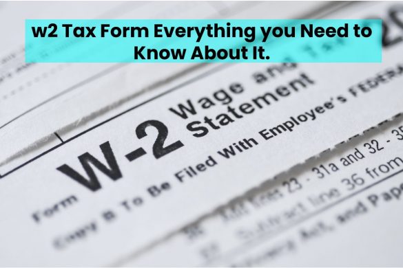 w2 Tax Form Everything you Need to Know About It.