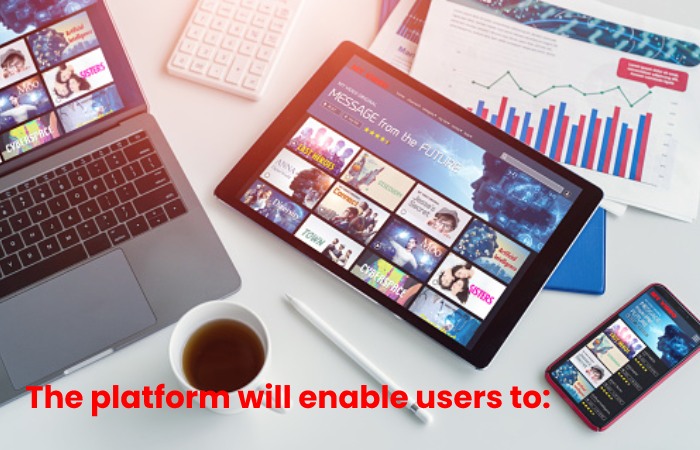 The platform will enable users to: