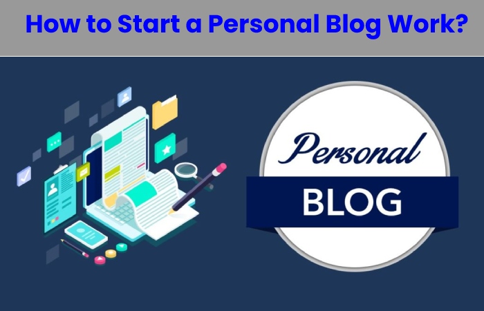 How to Start a Personal Blog Work?