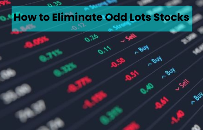 How to Eliminate Odd Lots Stocks