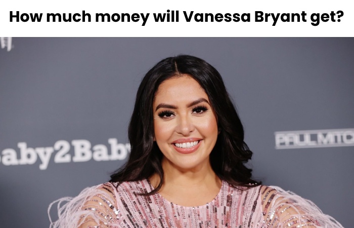 How much money will Vanessa Bryant get?
