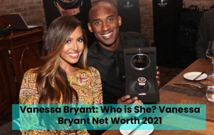 Vanessa Bryant: Who is She? Vanessa Bryant Net Worth 2021