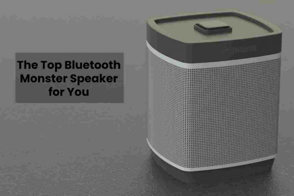 The Top Bluetooth Monster Speaker for You