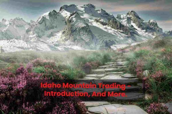 Idaho Mountain Trading - Introduction, And More.