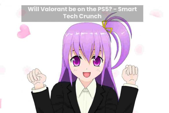 Will Valorant be on the PS5? - Smart Tech Crunch