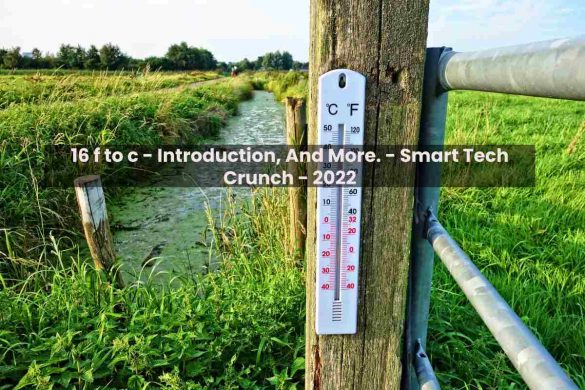 16 f to c - Introduction, And More. - Smart Tech Crunch - 2022