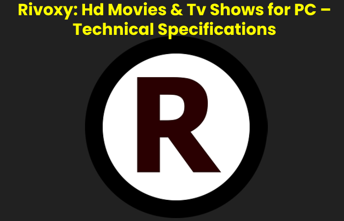 Rivoxy: Hd Movies & Tv Shows for PC – Technical Specifications
