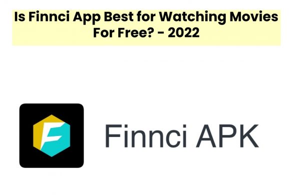 Is Finnci App Best for Watching Movies For Free? - 2022