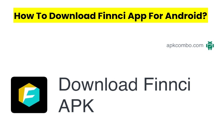 How To Download Finnci App For Android?