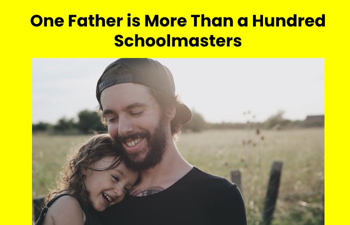 One Father is More Than a Hundred Schoolmasters