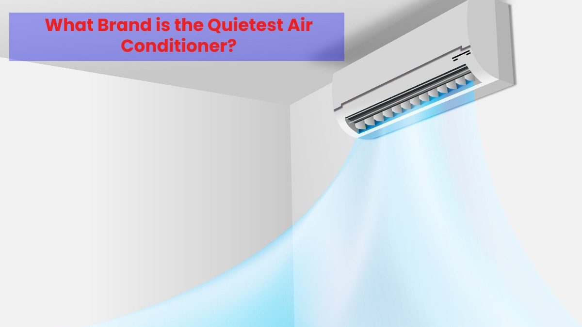 What Brand is the Quietest Air Conditioner?