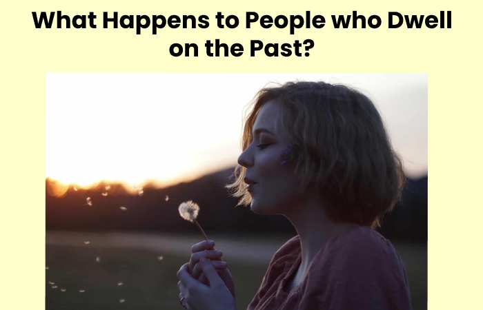 What Happens to People who Dwell on the Past?
