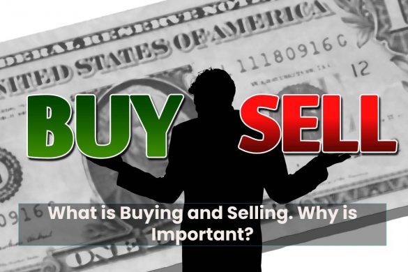 What is Buying and Selling. Why is Important?