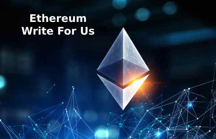 Ethereum Write For Us