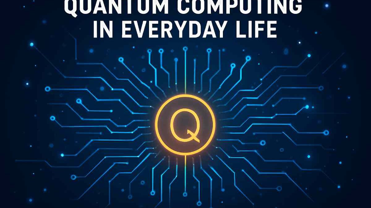 Quantum Computing in Everyday Life